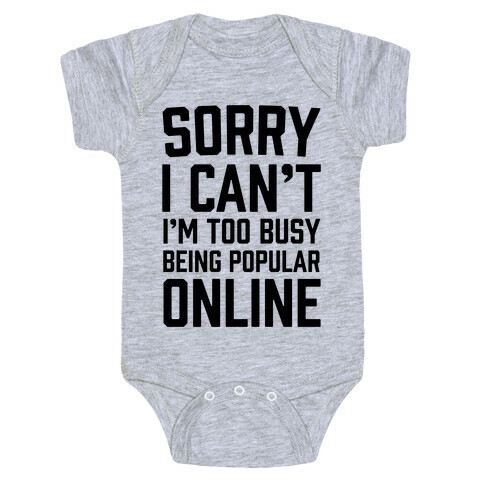Sorry I Can't I'm Too Busy Being Popular Online Baby One-Piece