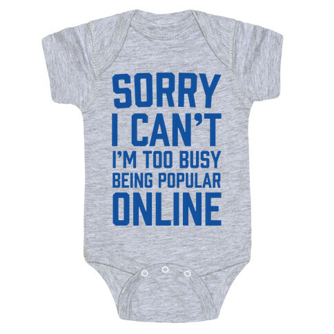 Sorry I Can't I'm Too Busy Being Popular Online Baby One-Piece