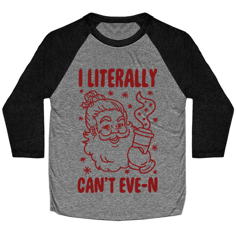 I Literally Can't Eve-n Baseball Tee