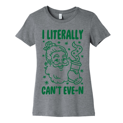 I Literally Can't Eve-n Womens T-Shirt