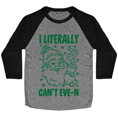 I Literally Can't Eve-n Baseball Tee