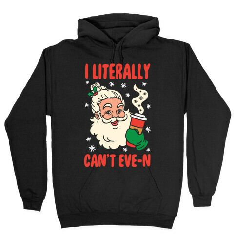 I Literally Can't Eve-n Hooded Sweatshirt