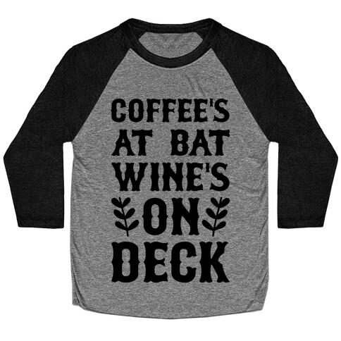 Coffee's At Bat Wine's On Deck Baseball Tee