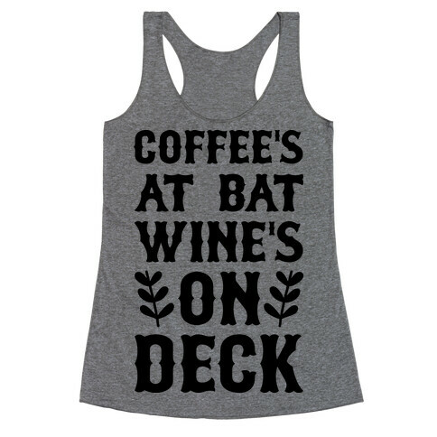 Coffee's At Bat Wine's On Deck Racerback Tank Top