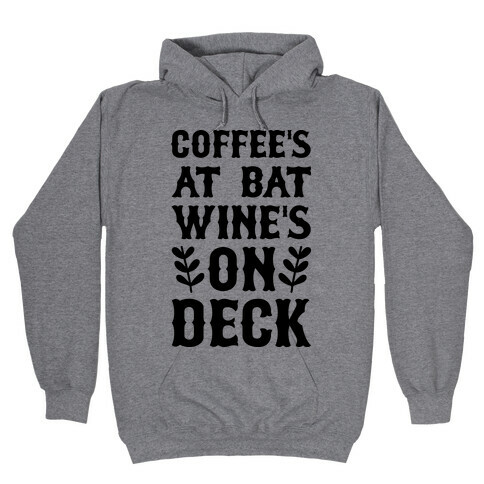 Coffee's At Bat Wine's On Deck Hooded Sweatshirt