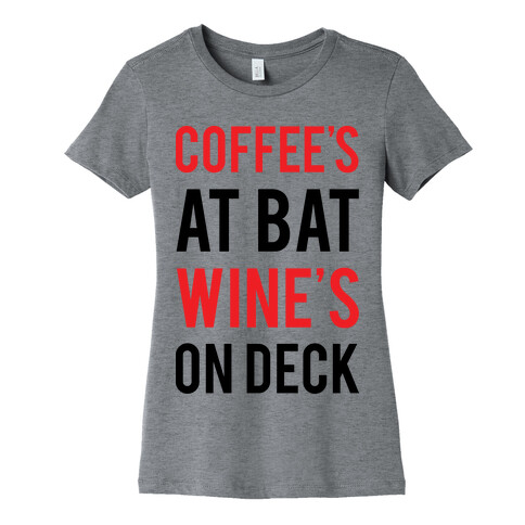 Coffee's At Bat Wine's On Deck Womens T-Shirt