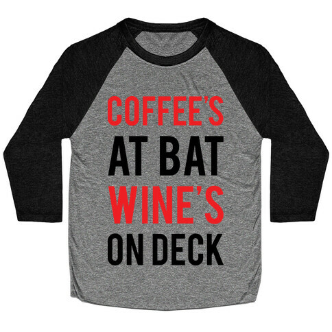 Coffee's At Bat Wine's On Deck Baseball Tee