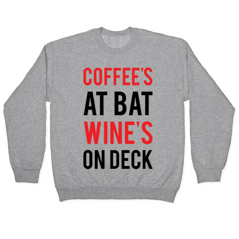 Coffee's At Bat Wine's On Deck Pullover
