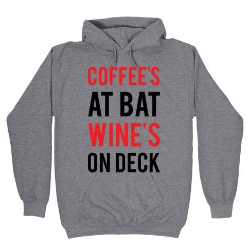 Coffee's At Bat Wine's On Deck Hooded Sweatshirt