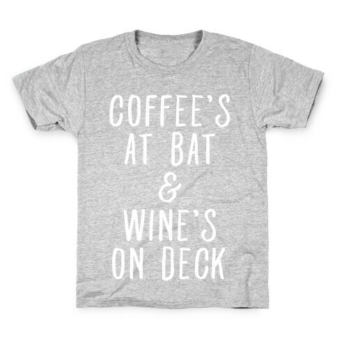 Coffee's At Bat Wine's On Deck Kids T-Shirt