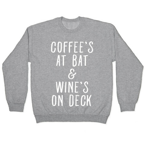 Coffee's At Bat Wine's On Deck Pullover