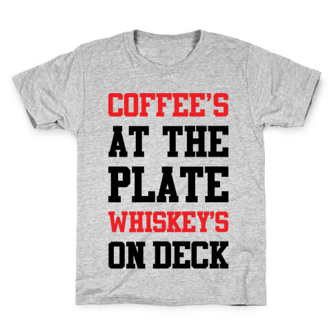 Coffee's At The Plate Whiskey's On Deck Kids T-Shirt