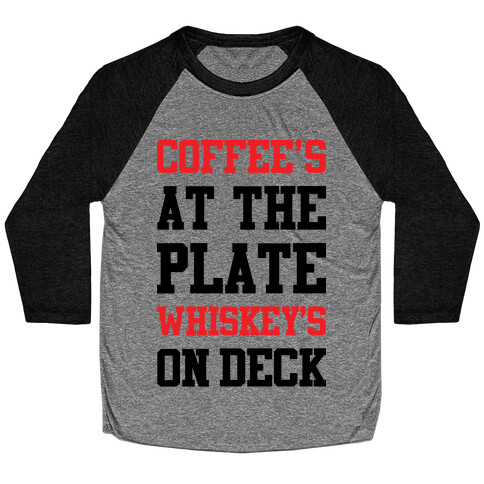 Coffee's At The Plate Whiskey's On Deck Baseball Tee