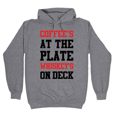 Coffee's At The Plate Whiskey's On Deck Hooded Sweatshirt