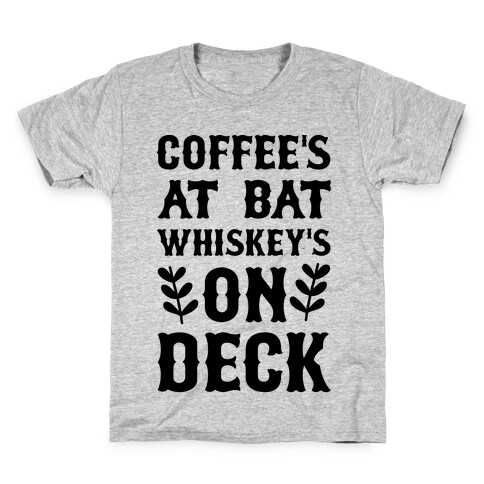 Coffee's At Bat Whiskey's on Deck Kids T-Shirt