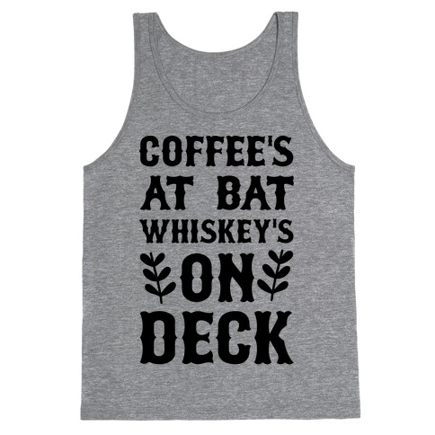 Coffee's At Bat Whiskey's on Deck Tank Top