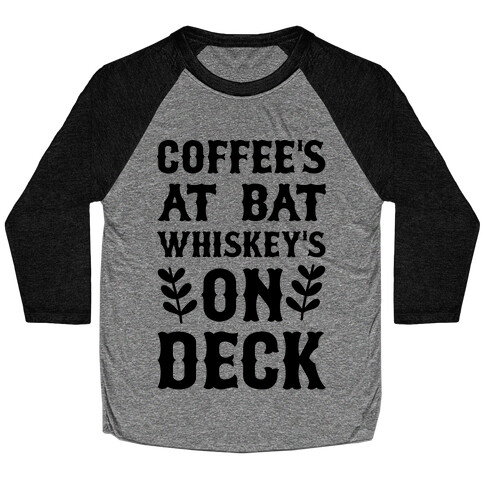 Coffee's At Bat Whiskey's on Deck Baseball Tee
