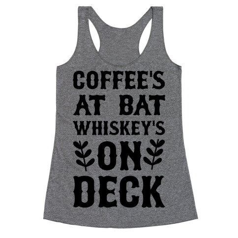 Coffee's At Bat Whiskey's on Deck Racerback Tank Top