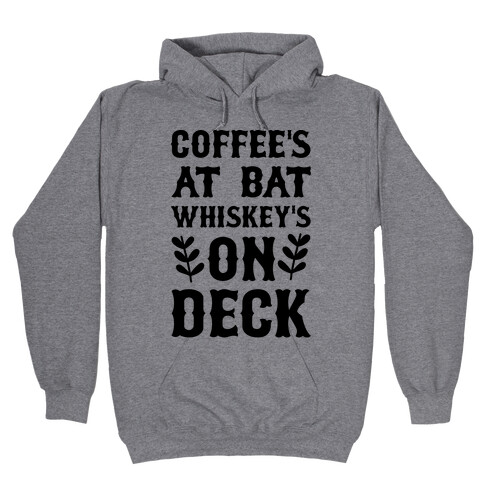 Coffee's At Bat Whiskey's on Deck Hooded Sweatshirt