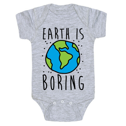 Earth Is Boring Baby One-Piece