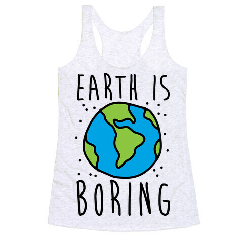 Earth Is Boring Racerback Tank Top