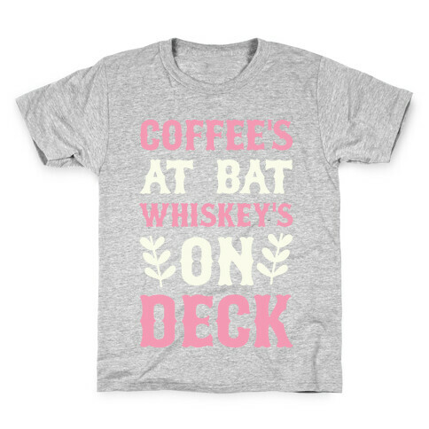 Coffee's At Bat Whiskey's On Deck Kids T-Shirt