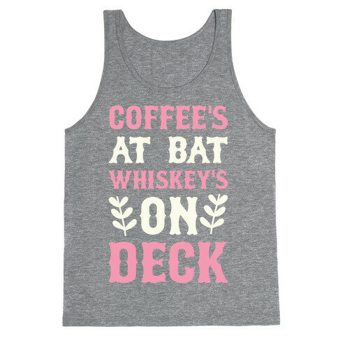Coffee's At Bat Whiskey's On Deck Tank Top