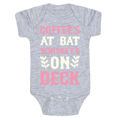 Coffee's At Bat Whiskey's On Deck Baby One-Piece