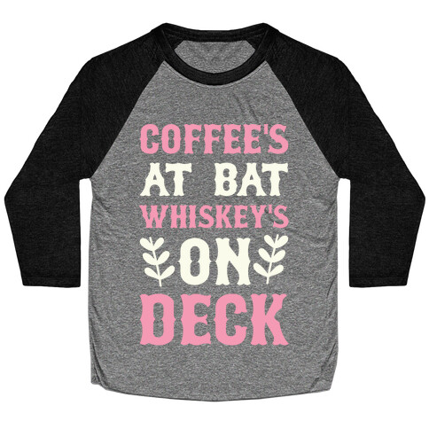 Coffee's At Bat Whiskey's On Deck Baseball Tee