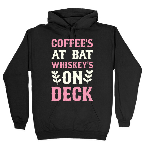 Coffee's At Bat Whiskey's On Deck Hooded Sweatshirt