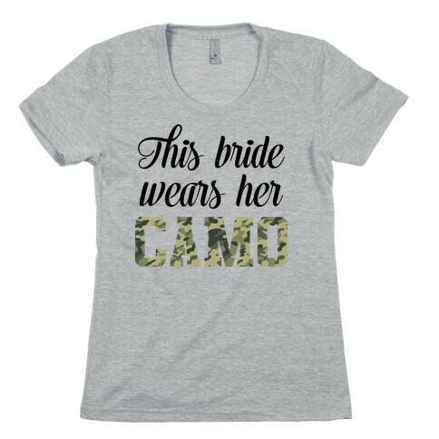 This Bride Wears Her Camo Womens T-Shirt
