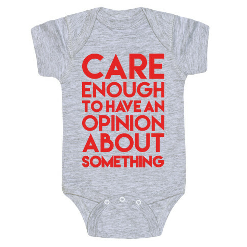 Care Enough To Have An Opinion About Something Baby One-Piece