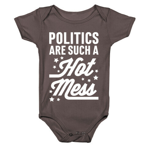 Politics Are Such a Hot Mess Baby One-Piece