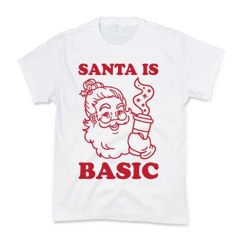 Santa Is Basic Kids T-Shirt