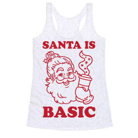 Santa Is Basic Racerback Tank Top