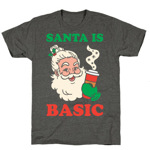 Santa Is Basic T-Shirt