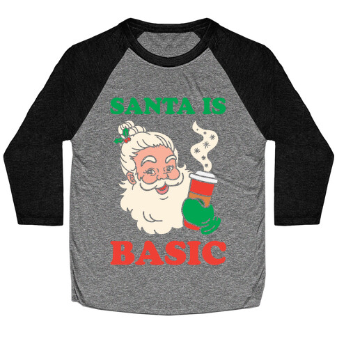 Santa Is Basic Baseball Tee