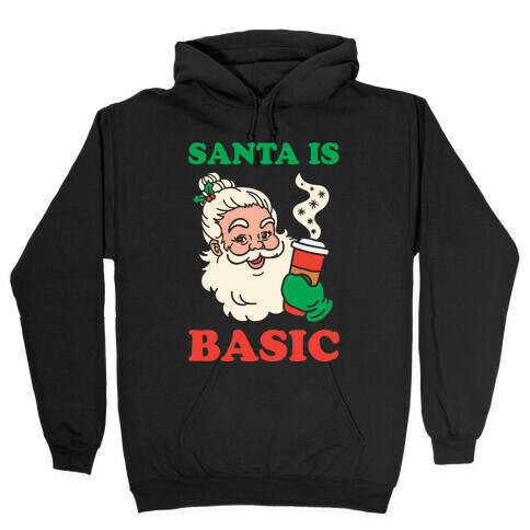 Santa Is Basic Hooded Sweatshirt