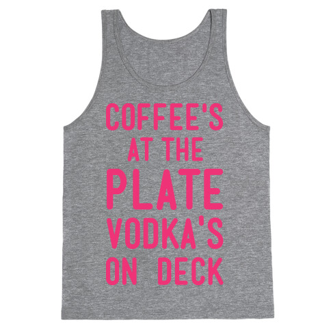 Coffee's At The Plate Vodka's On Dec Tank Top