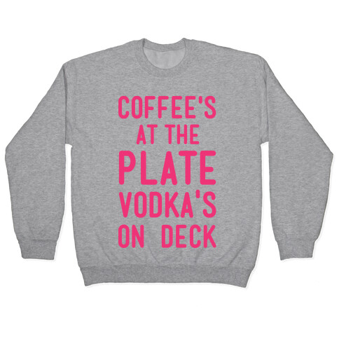 Coffee's At The Plate Vodka's On Dec Pullover