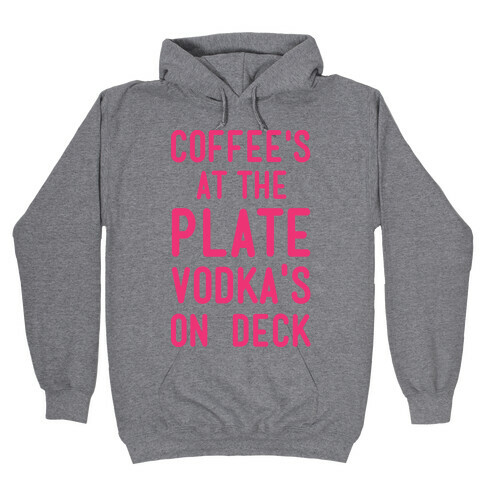 Coffee's At The Plate Vodka's On Dec Hooded Sweatshirt