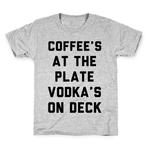 Coffee's At The Plate Vodka's On Dec Kids T-Shirt