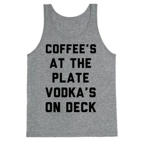 Coffee's At The Plate Vodka's On Dec Tank Top
