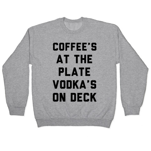 Coffee's At The Plate Vodka's On Dec Pullover