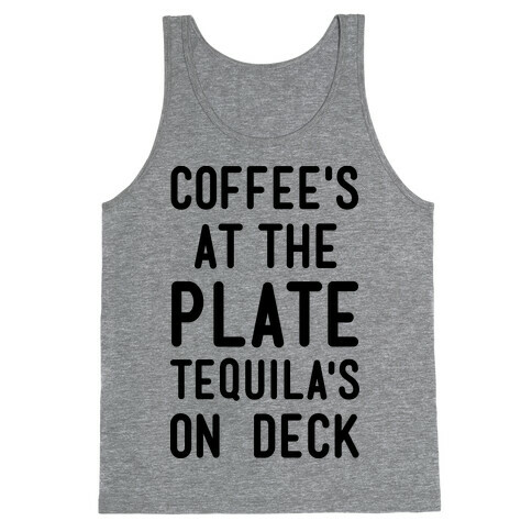Coffee's At The Plate Tequila's On Deck Tank Top