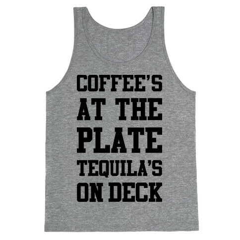 Coffee's At The Plate Tequila's On Deck Tank Top