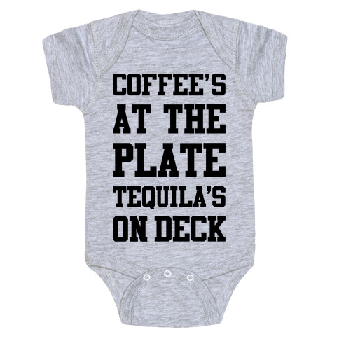 Coffee's At The Plate Tequila's On Deck Baby One-Piece