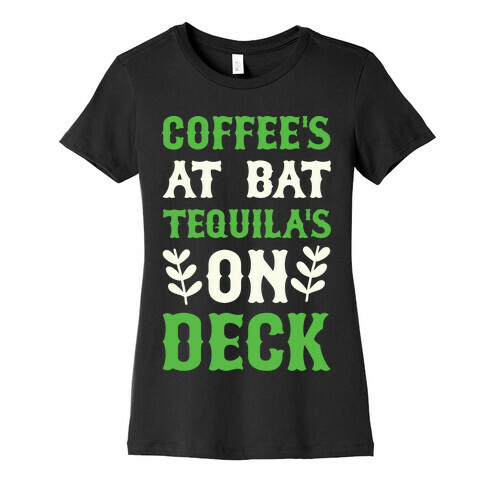 Coffee's At The Plate Tequila's On Deck Womens T-Shirt