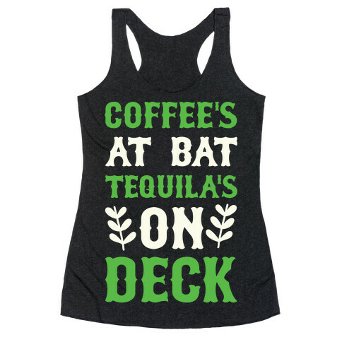 Coffee's At The Plate Tequila's On Deck Racerback Tank Top