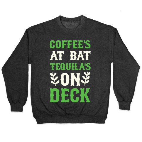 Coffee's At The Plate Tequila's On Deck Pullover